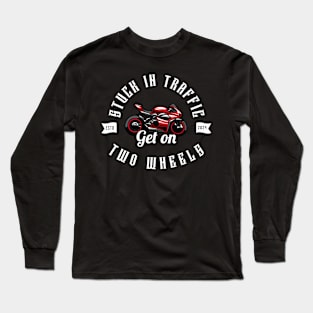 MOVING THROUGH TRAFFIC ON TWO WHEELS Long Sleeve T-Shirt